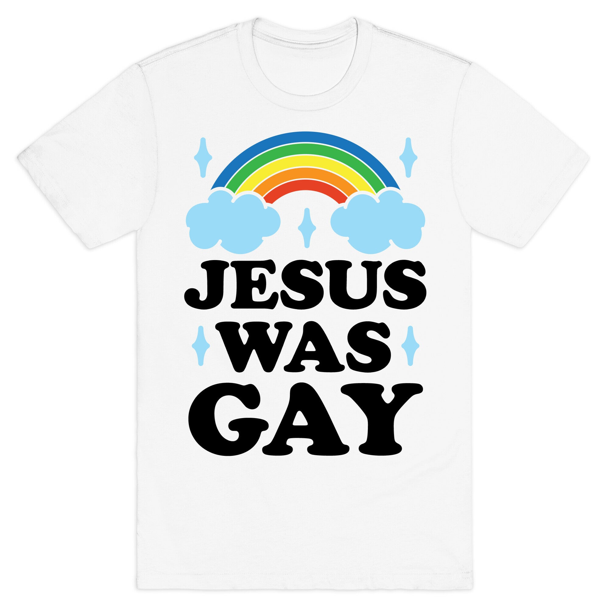 Jesus Was Gay T-Shirt